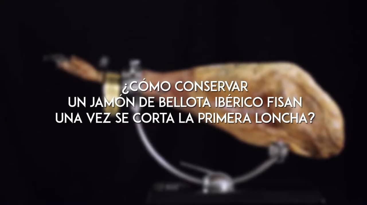 ¿Cómo conservar un jamón de bellota ibérico FISAN una vez se corta la primera loncha?